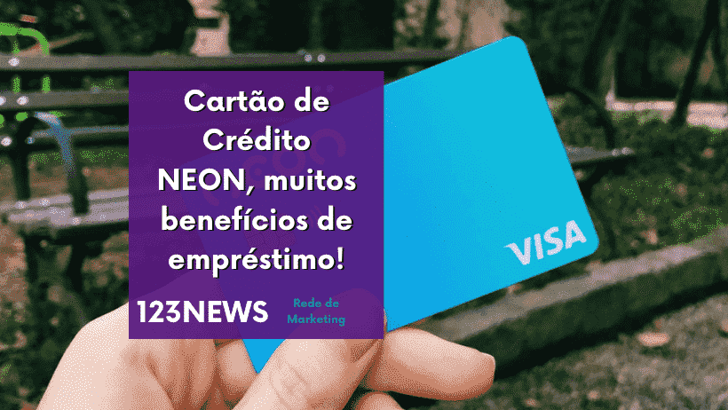 Cartão de Crédito NEON, muitos benefícios de empréstimo!