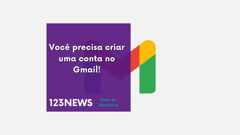 Você precisa criar uma conta no Gmail!