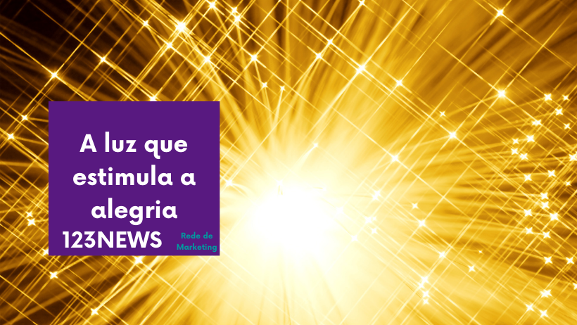A luz que estimula a alegria