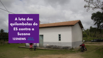 A luta dos quilombolas do ES contra a Suzano