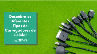 Descubra os Diferentes Tipos de Carregadores de Celular