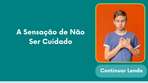 A Sensação de Não Ser Cuidado
