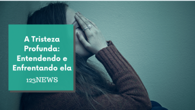 A Tristeza Profunda: Entendendo e Enfrentando ela