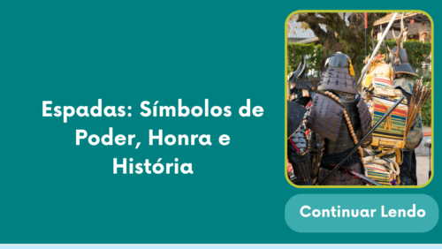 Espadas: Símbolos de Poder, Honra e História
