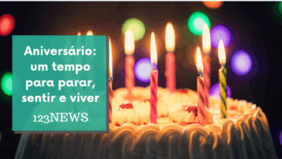 Aniversário: um tempo para parar, sentir e viver