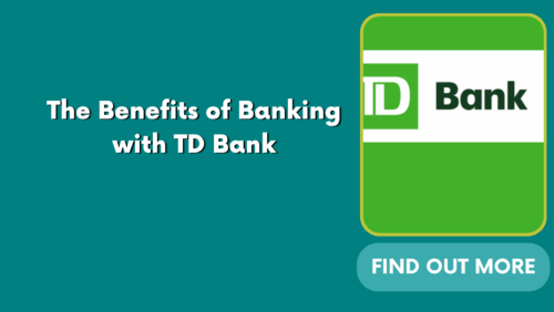 The Benefits of Banking with TD Bank