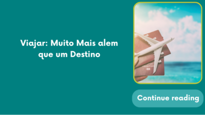 Viajar: Muito Mais além que um Destino