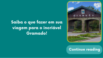 Saiba o que fazer em sua viagem para o incriável Gramado!