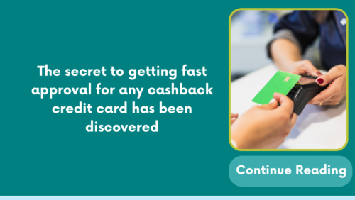 The secret to getting fast approval for any cashback credit card has been discovered