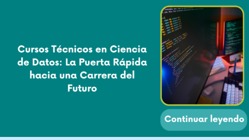 Cursos Técnicos en Ciencia de Datos: La Puerta Rápida hacia una Carrera del Futuro