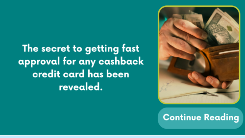 The secret to getting fast approval for any cashback credit card has been revealed.