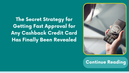 The Secret Strategy for Getting Fast Approval for Any Cashback Credit Card Has Finally Been Revealed