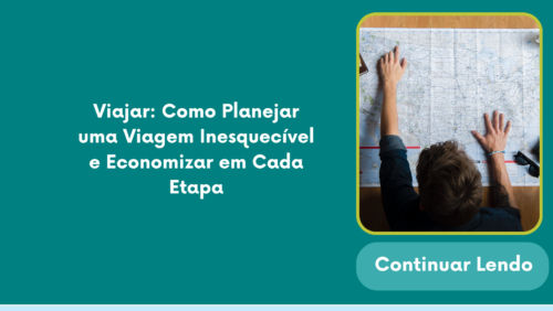 Viajar: Como Planejar uma Viagem Inesquecível e Economizar em Cada Etapa