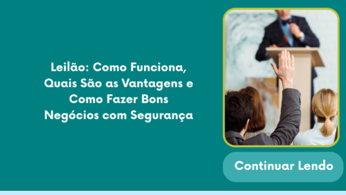 Leilão: Como Funciona, Quais São as Vantagens e Como Fazer Bons Negócios com Segurança