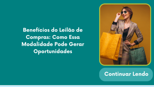 Benefícios do Leilão de Compras: Como Essa Modalidade Pode Gerar Oportunidades