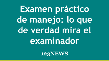 Examen práctico de manejo: lo que de verdad mira el examinador