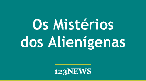 Os Mistérios dos Alienígenas