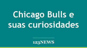 Chicago Bulls e suas curiosidades