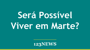 Será Possível Viver em Marte?