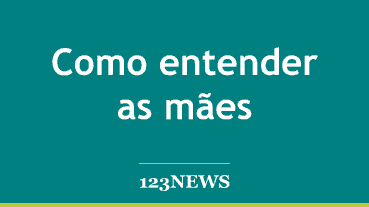 Como entender as mães