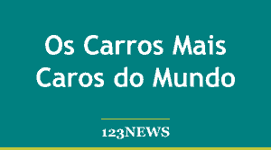 Os Carros Mais Caros do Mundo